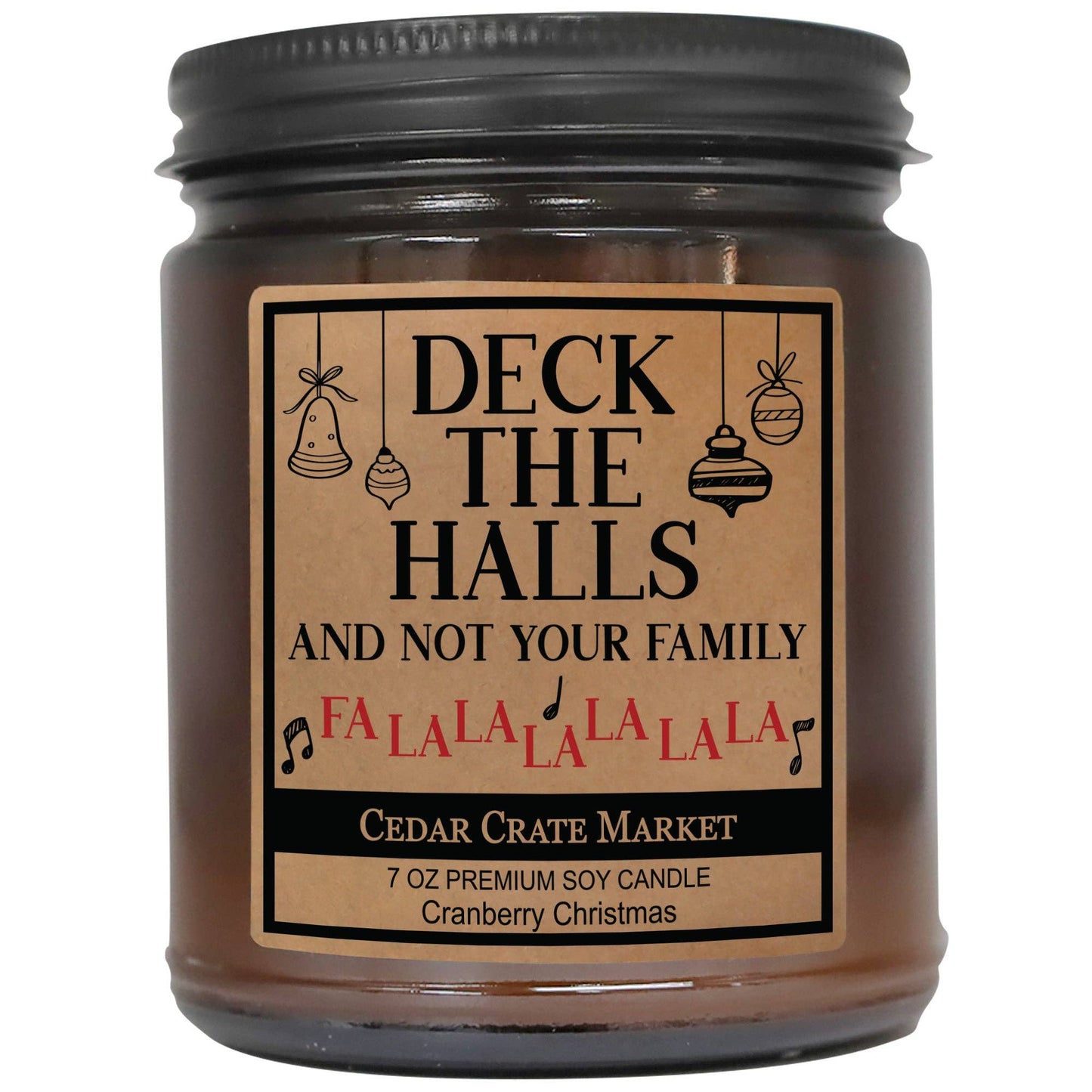Deck The Halls And Not Your Family Fa La La Amber Jar Candle