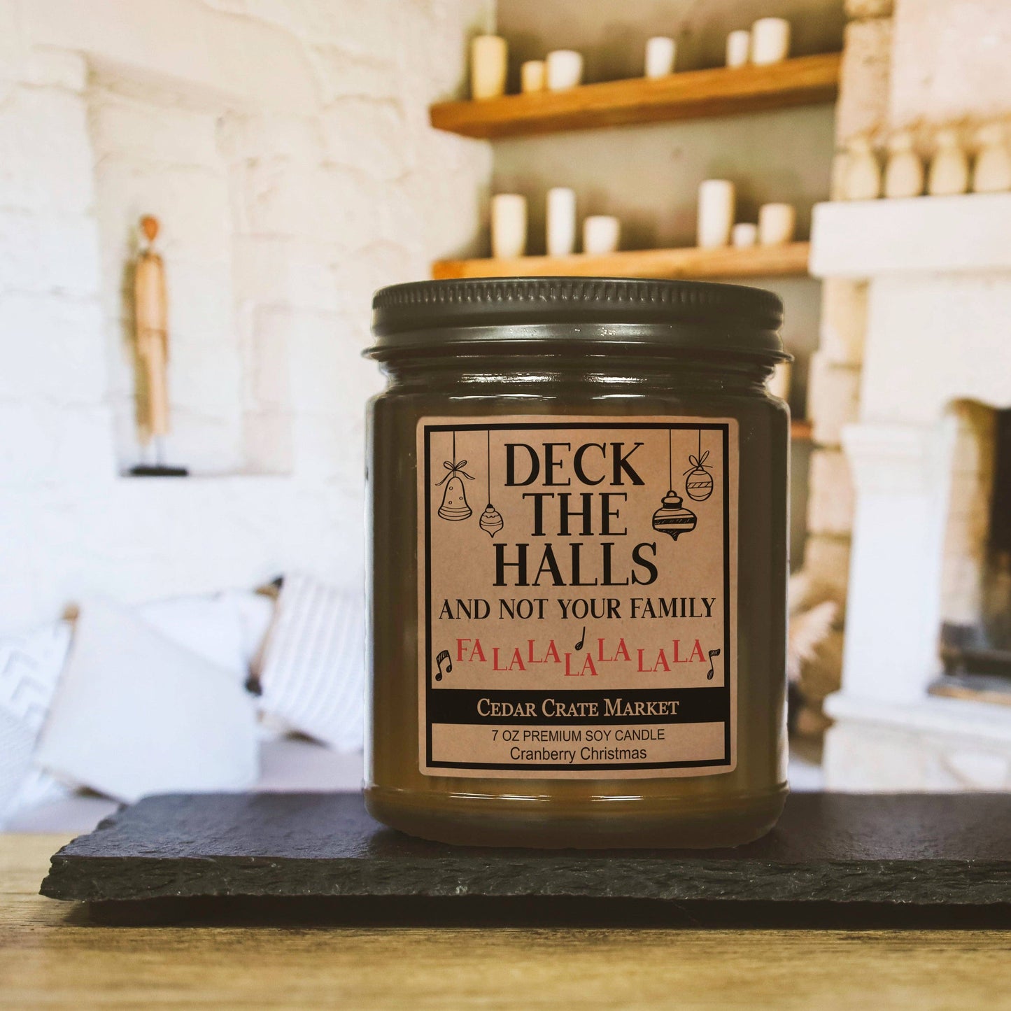 Deck The Halls And Not Your Family Fa La La Amber Jar Candle