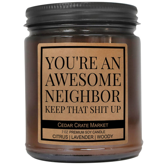 Neighbor Gift |You're an Awesome Neighbor Keep That Shit Up